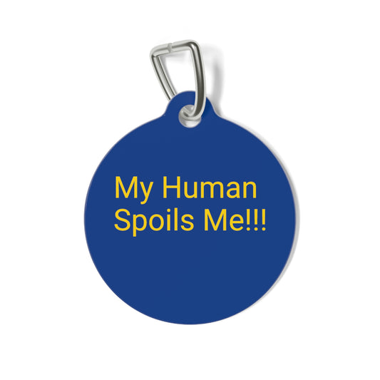 "My Human Spoils Me" on a Pet Tag